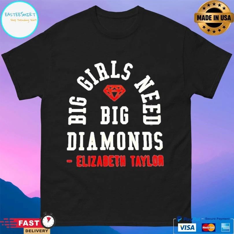 Big Girls Need Big Diamonds Elizabeth Taylor T-shirts