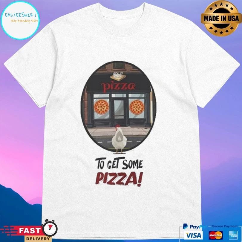 Pizza Chicken Cross The Road To Get Some Pizza T-shirts