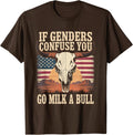 Funny Quote if Genders Confuse You Go Milk a Bull Unisex T-Shirt