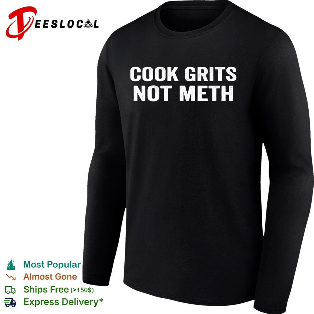 Cook Grits Not Meth funny cooking southern food T-shirt