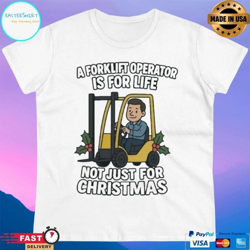 A Forklift Operator Is For Life Not Just For Christmas 2025 T-shirts