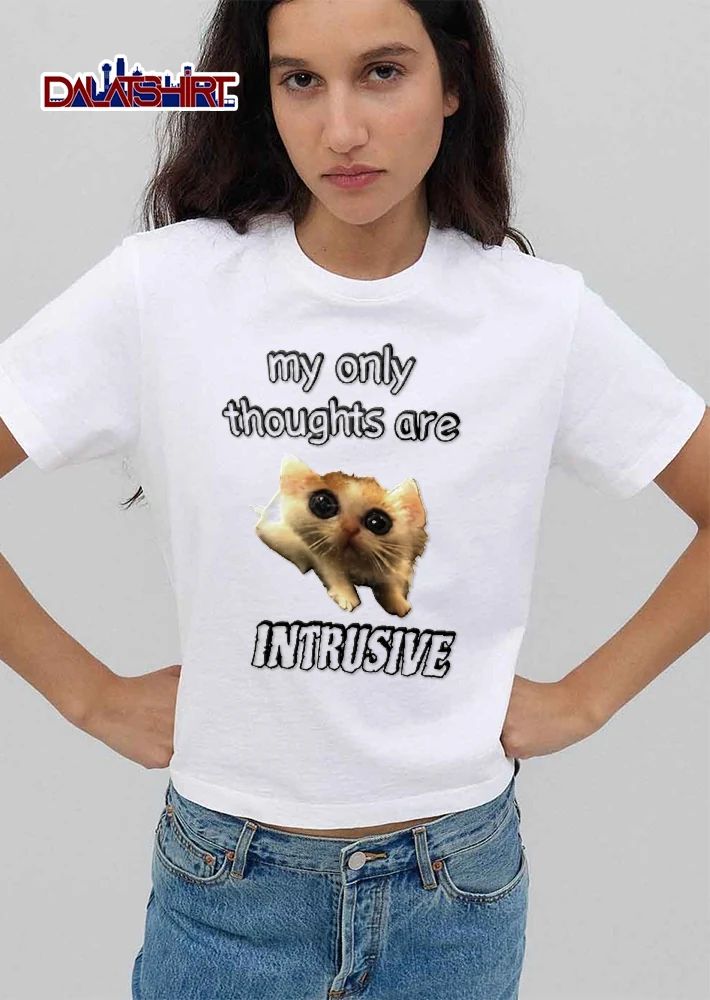 My Only Thoughts Are Intrusive Sad Big Eyed Kitten Meme shirt