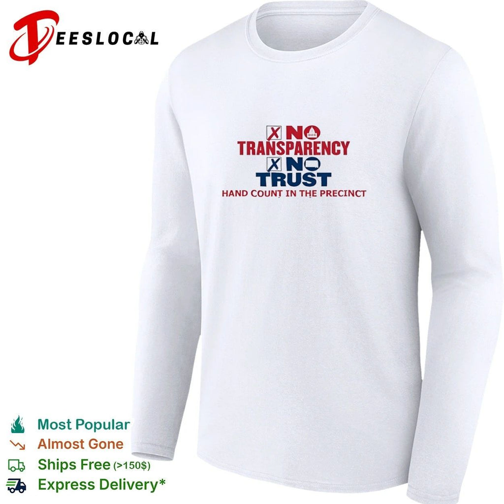 No Transparency No Trust Hand Count in the Precinct T-shirt