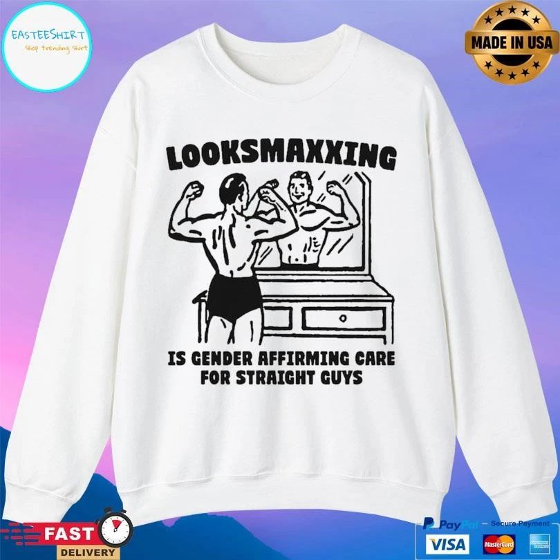 Looksmaxxing Is Gender Affirming Care For Straight Guys T-shirts