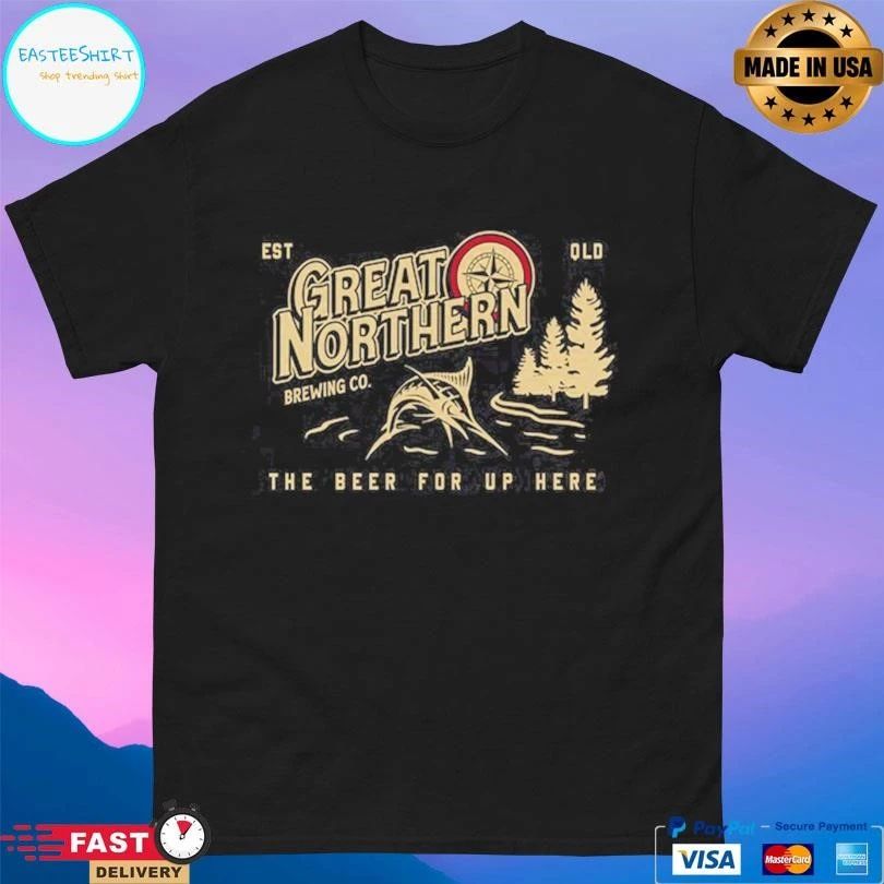 Great Northern Brewing Co The Beer For Up Here Est Qld T-shirts