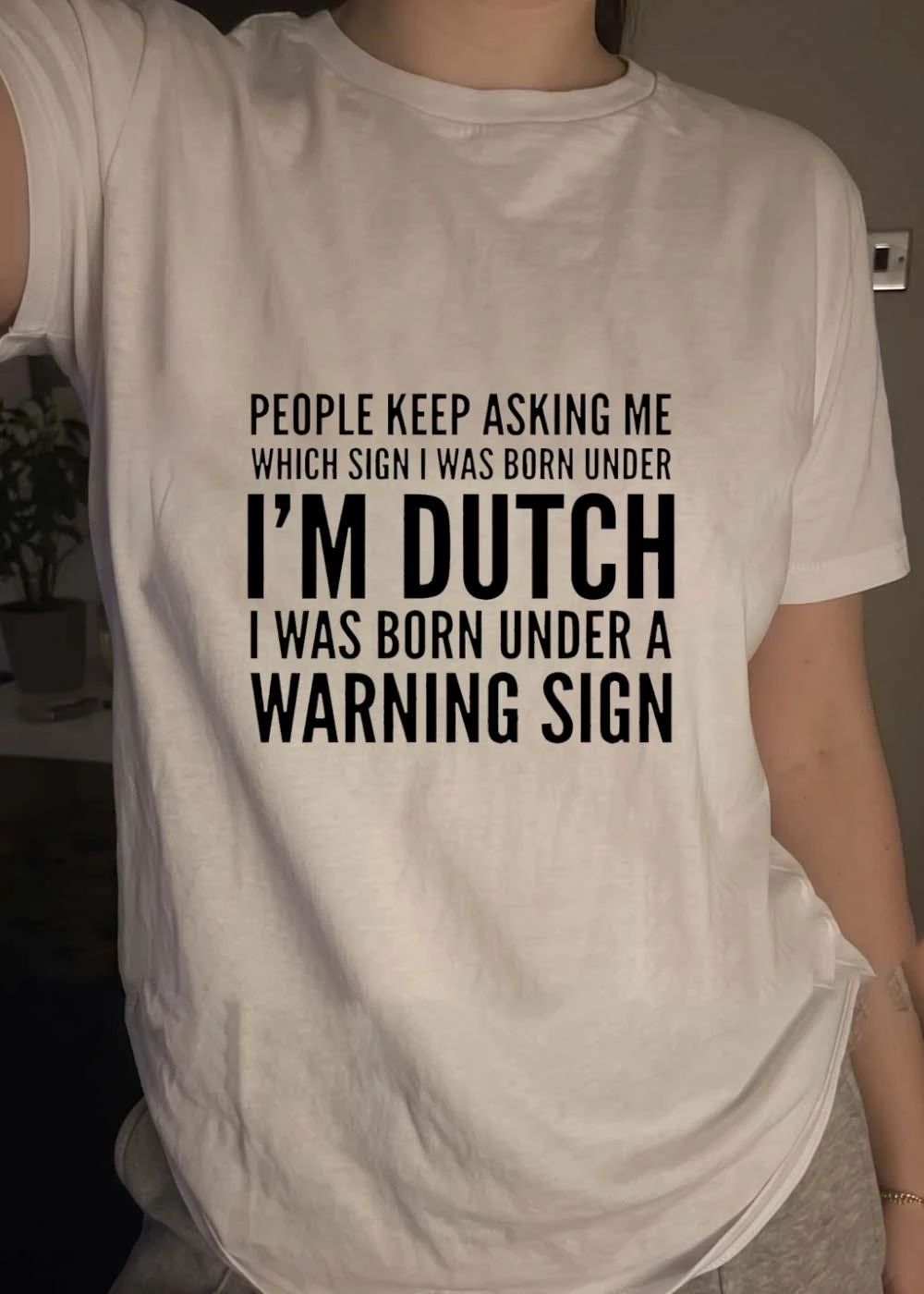 Dutch Heritage Humor People Keep Asking Me Which Sign I Was Born Under A Warning Sign shirt