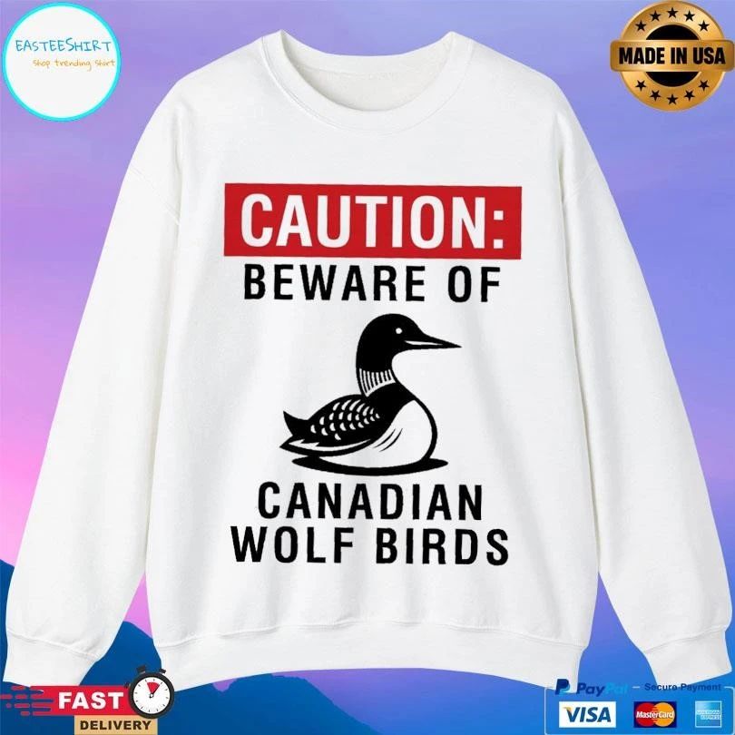 Caution Beware Of Canadian Wolf Birds T-shirts