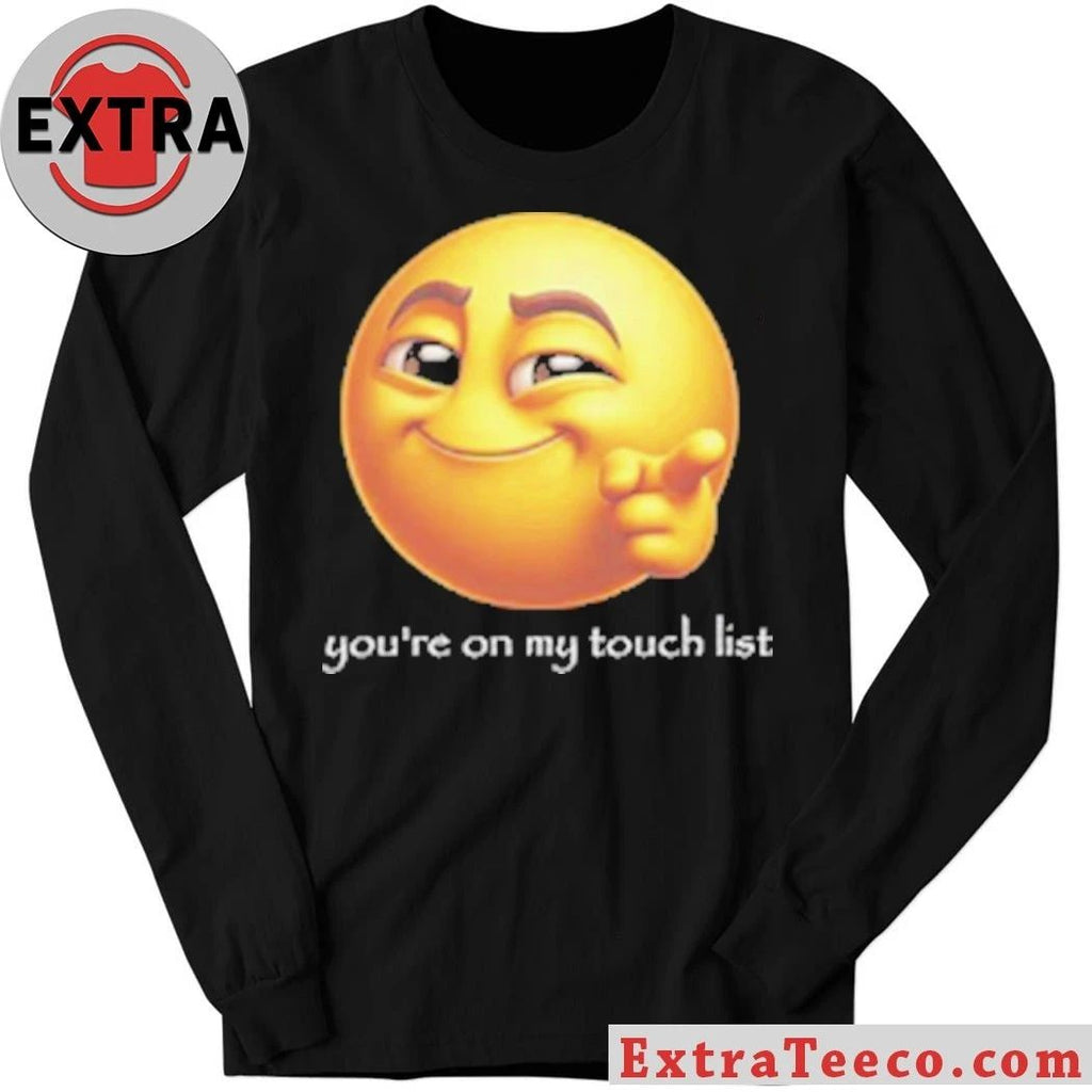 Original You’re on my touch list T-Shirt