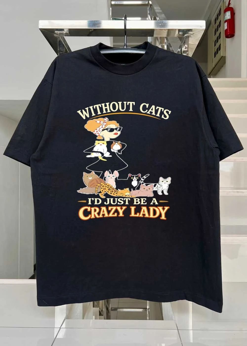 Without Cats I’d Just Be A Crazy Lady Funny Pet Lover shirt