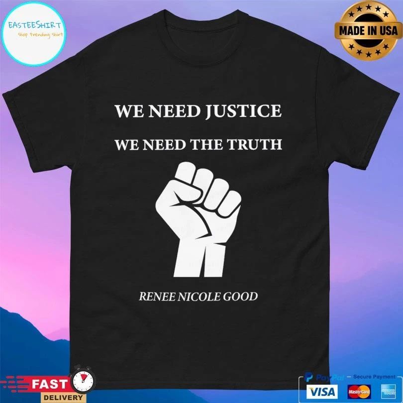 We Need Justice We Need The Truth Renee Nicole Good T-shirts