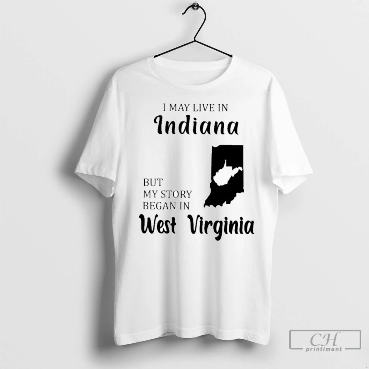 Premium I May Live In Indiana But My Story Began In West Virginia