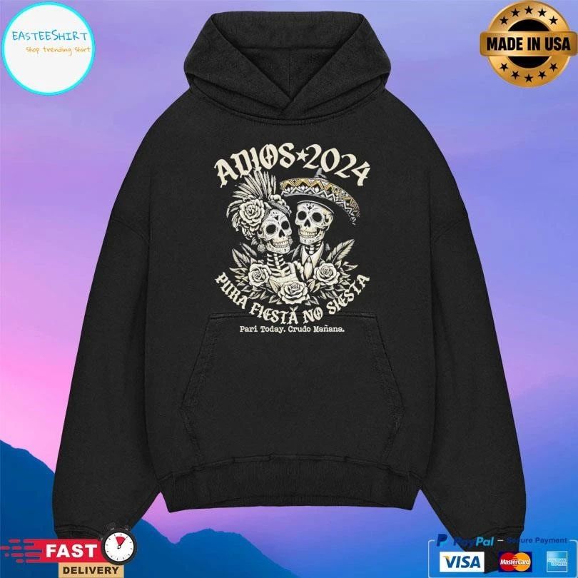 Adios 2024 Pura Fiesta No Siesta Pari Today Crudo Manana T-shirts