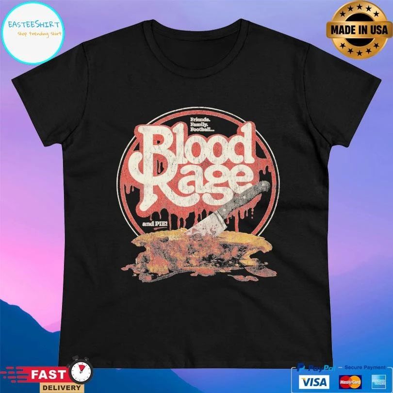 Friends Family Football Blood Rage And Pie T-shirts