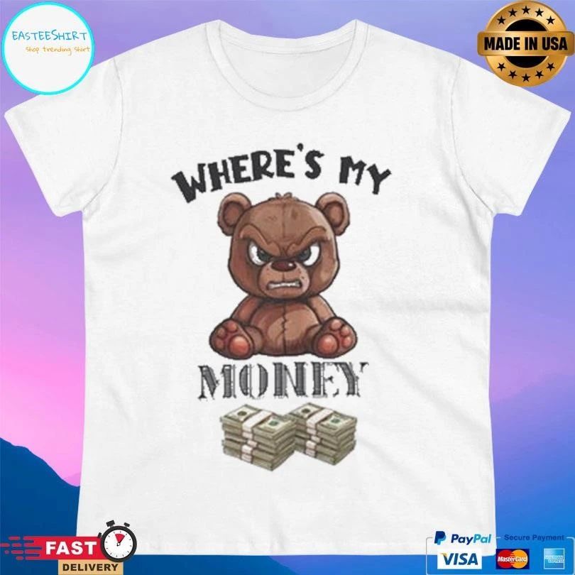 Where’s My Money Bear T-shirts