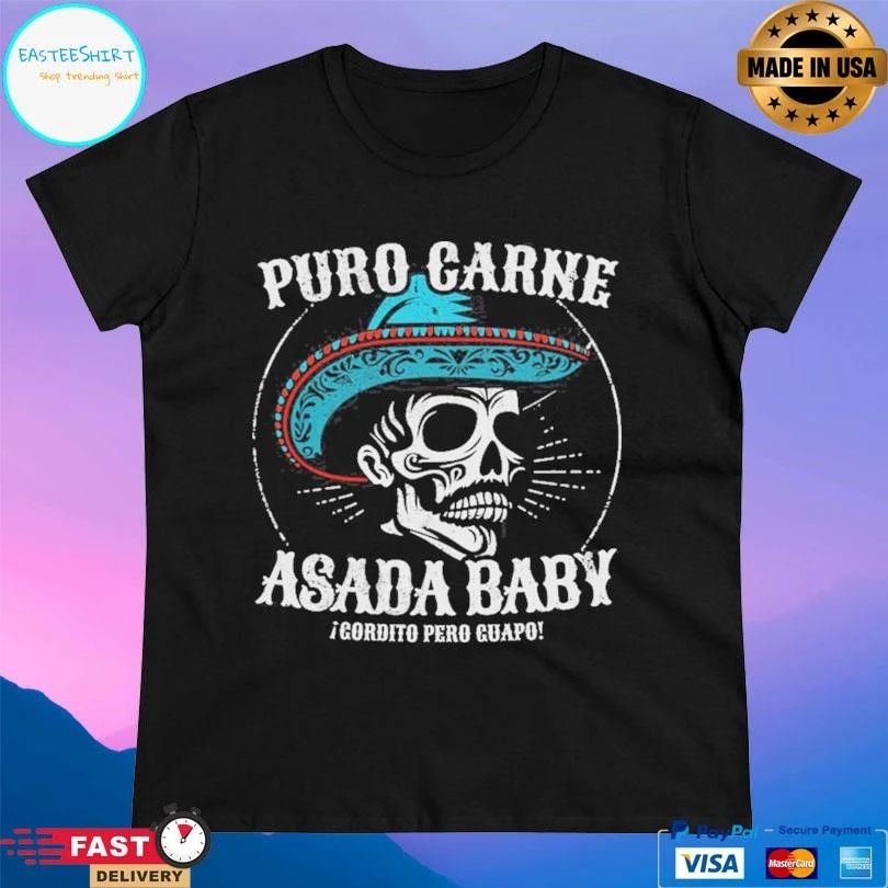 Puro Carne Asada Baby Gordito Pero Guapo T-shirts