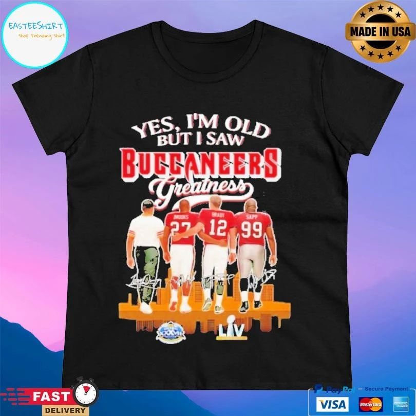 Yes Im Old But I Saw Tampa Bay Buccaneers Greatness Signature T-shirts