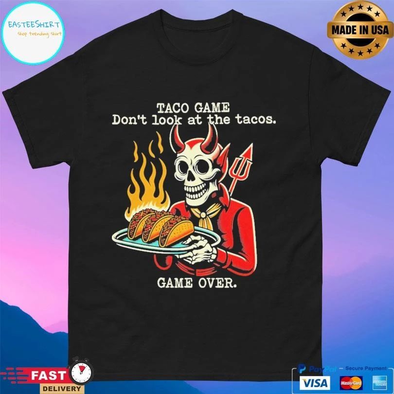 Devil Taco Game Don’t Look At The Tacos Game Over T-shirts
