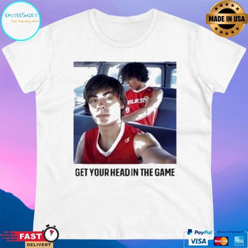 Get Your Head In The Game Game High School Musical T-shirts