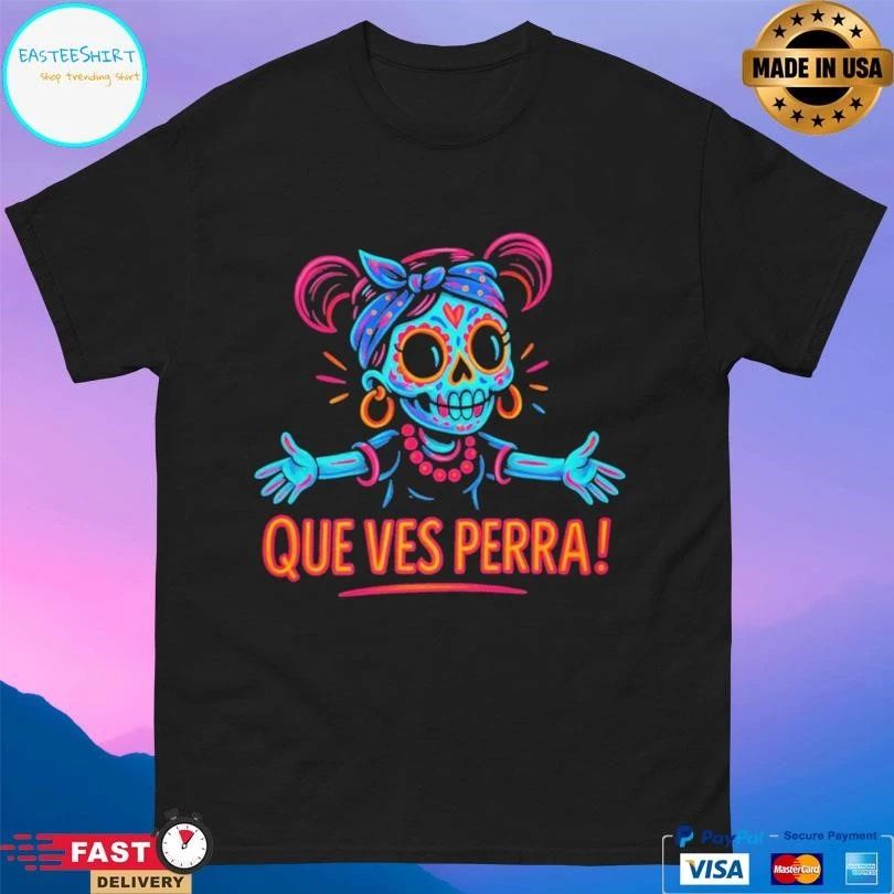 Que Ves Perra Neon Hold My Hoops T-shirts
