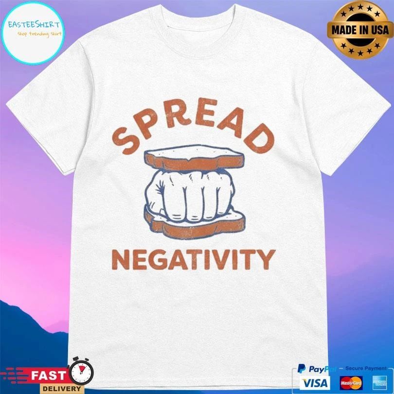 Spread Negativity Sandwiches Hand T-shirts