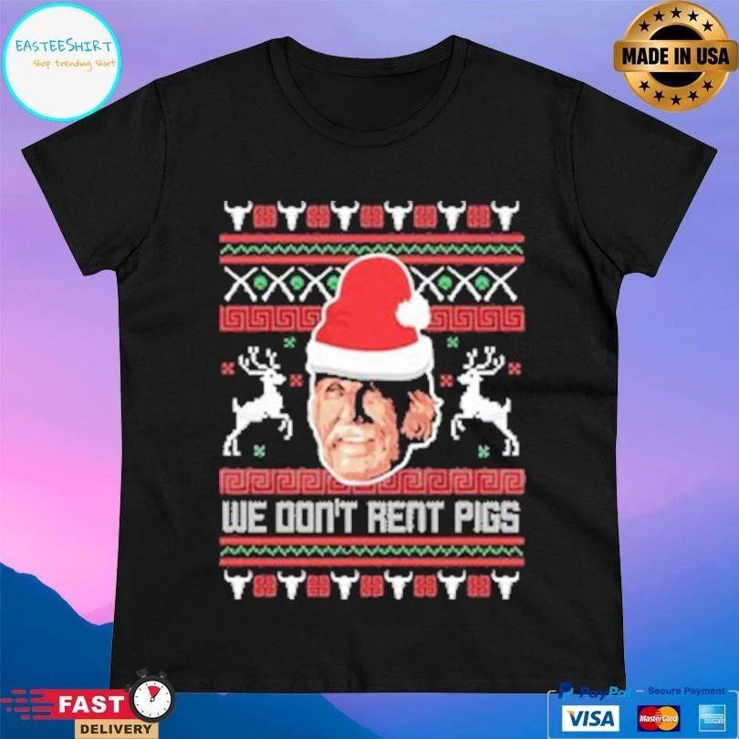 We Don’t Rent Pigs Christmas 2025 T-shirts