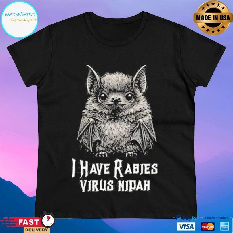 I Have Rabies Bat Virus Nipah T-shirts