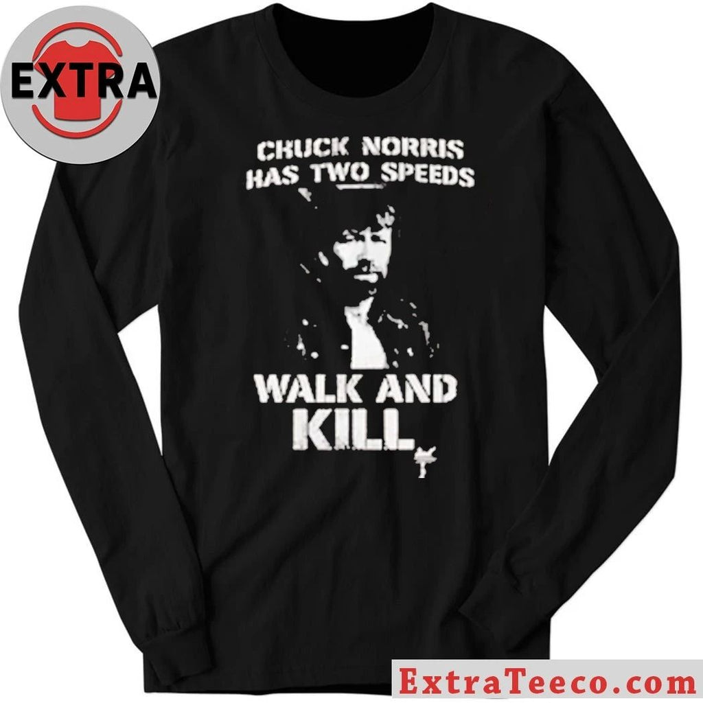 Original Chuck Norris Has Two Speeds Walk And Kill Shirt