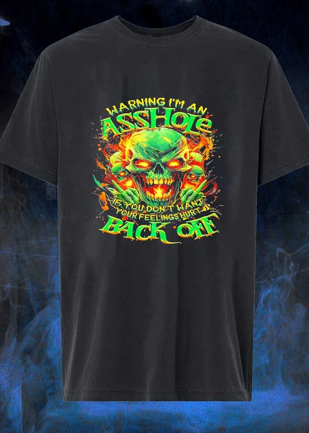Warning I’m an Asshole if You Don’t Want Your Feelings Hurt Back Off Skull shirt