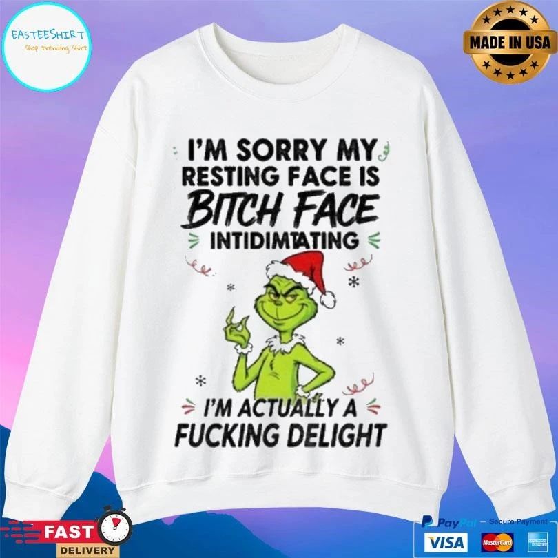 Grinch I’m Sorry My Resting Face Is Bitch Face Intidimtating I’m Actually A Fucking Delight Christmas 2025 T-shirts