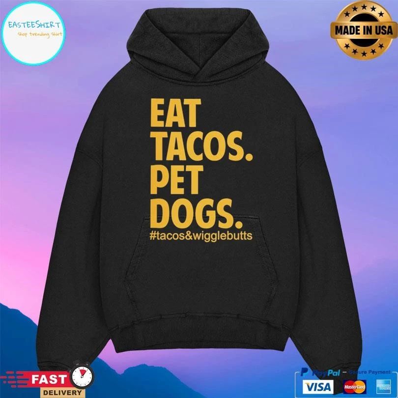 Eat Tacos Pet Dogs Tacos And Wigglebutts T-shirts