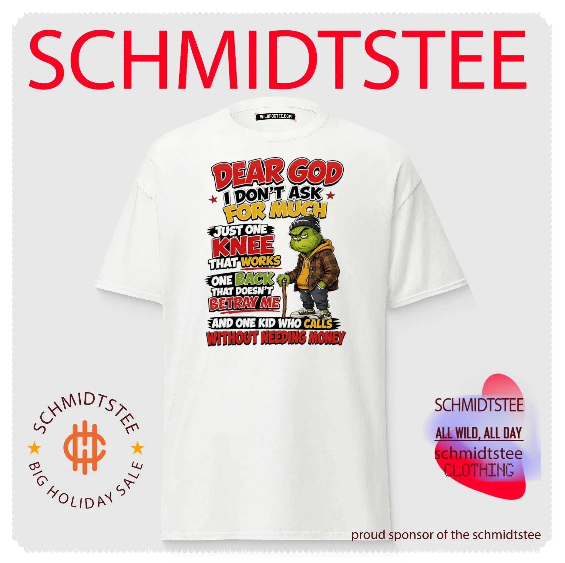 Grinch dear God I don’t ask for much just one knee that works one back that doesn’t betray me and one kid who calls without needing money shirt