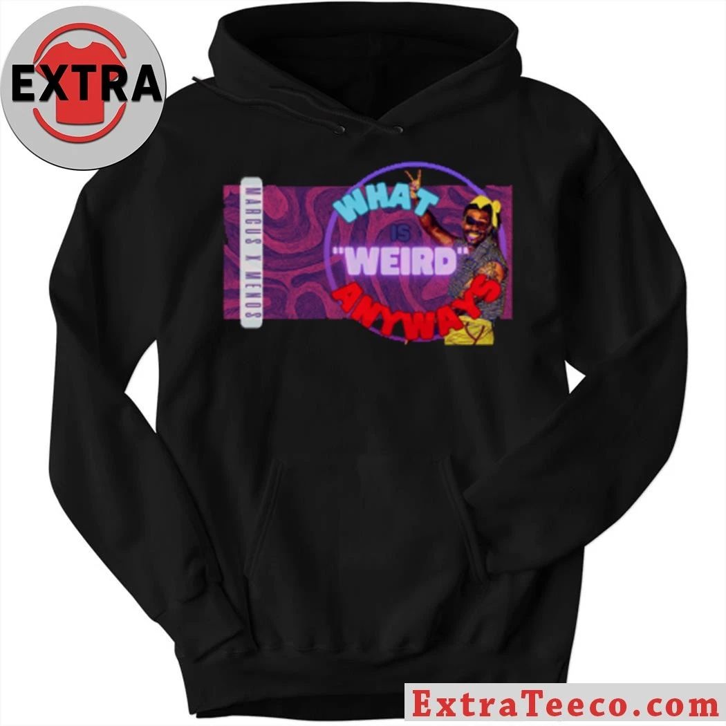 Marcus X Menos What’s weird anyways Shirt