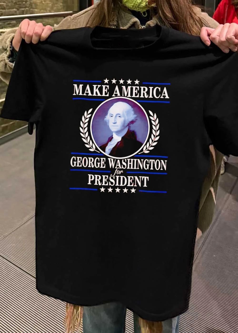 George Washington Campaign Make America for President shirt
