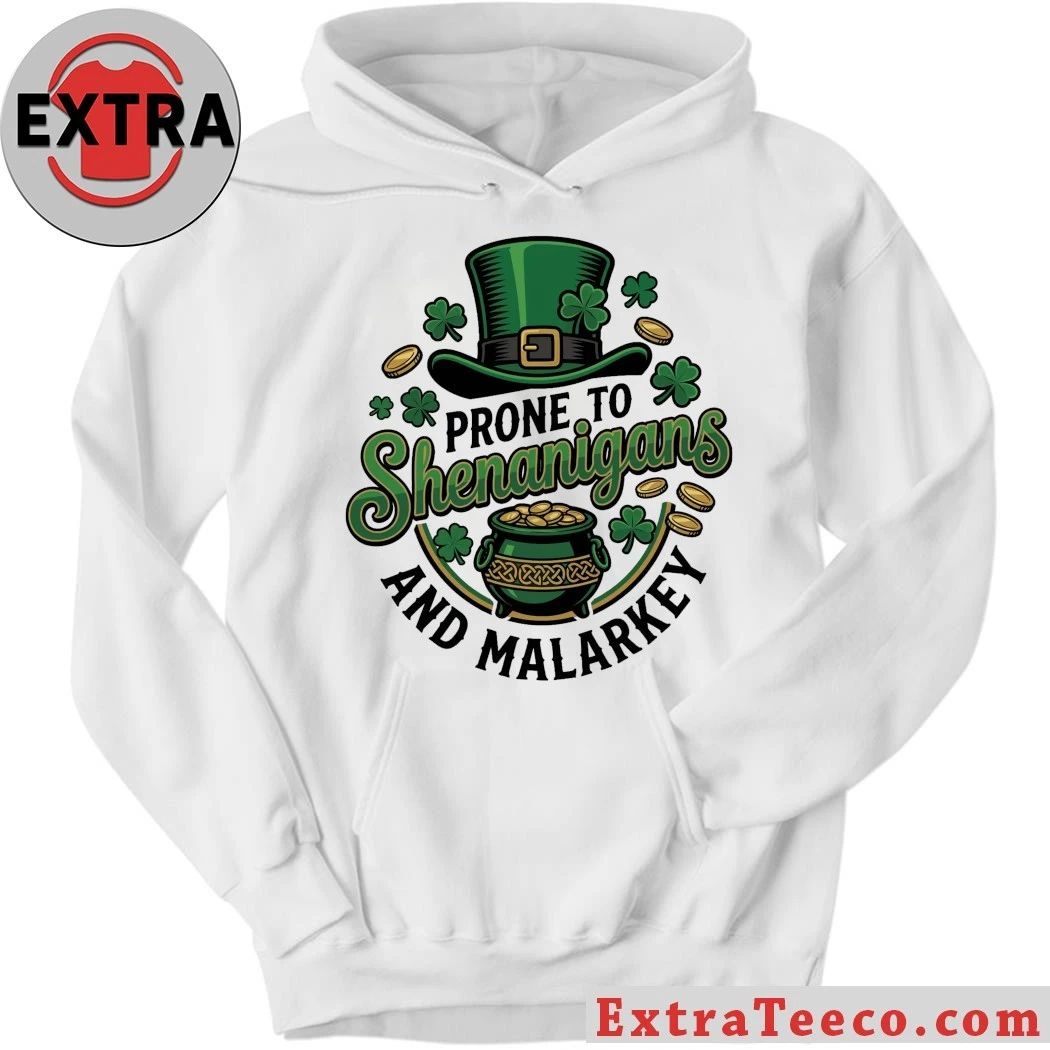 Original Prone To Shenanigans And Malarkey St. Patrick’s Day Shirt