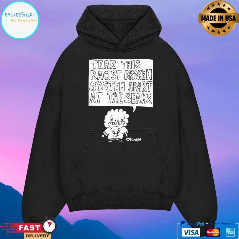 Tear This Racist Broken System Apart At The Seams Kimya T-shirts