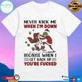 Grinch Wearing Santa Suit Never Kick Me When I’m Down Because When I Get Back Up You’re Fucked T-shirts