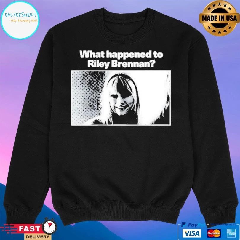 What Happened To Riley Brennan T-shirts