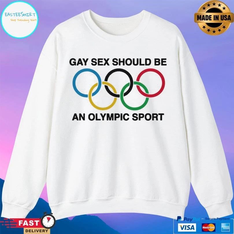Gay Sex Should Be An Olympic Sport T-shirts