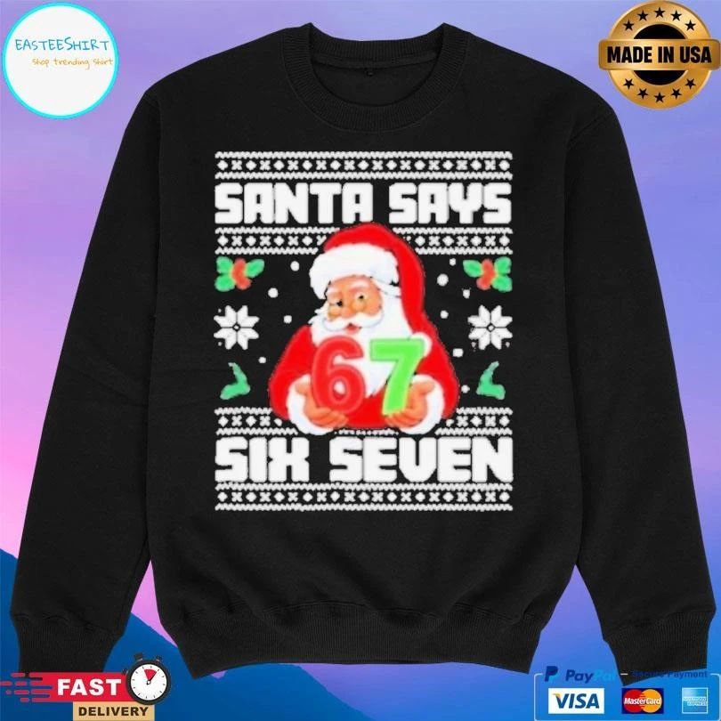Santa Says Six Seven 67 Funny Ugly Christmas T-shirts