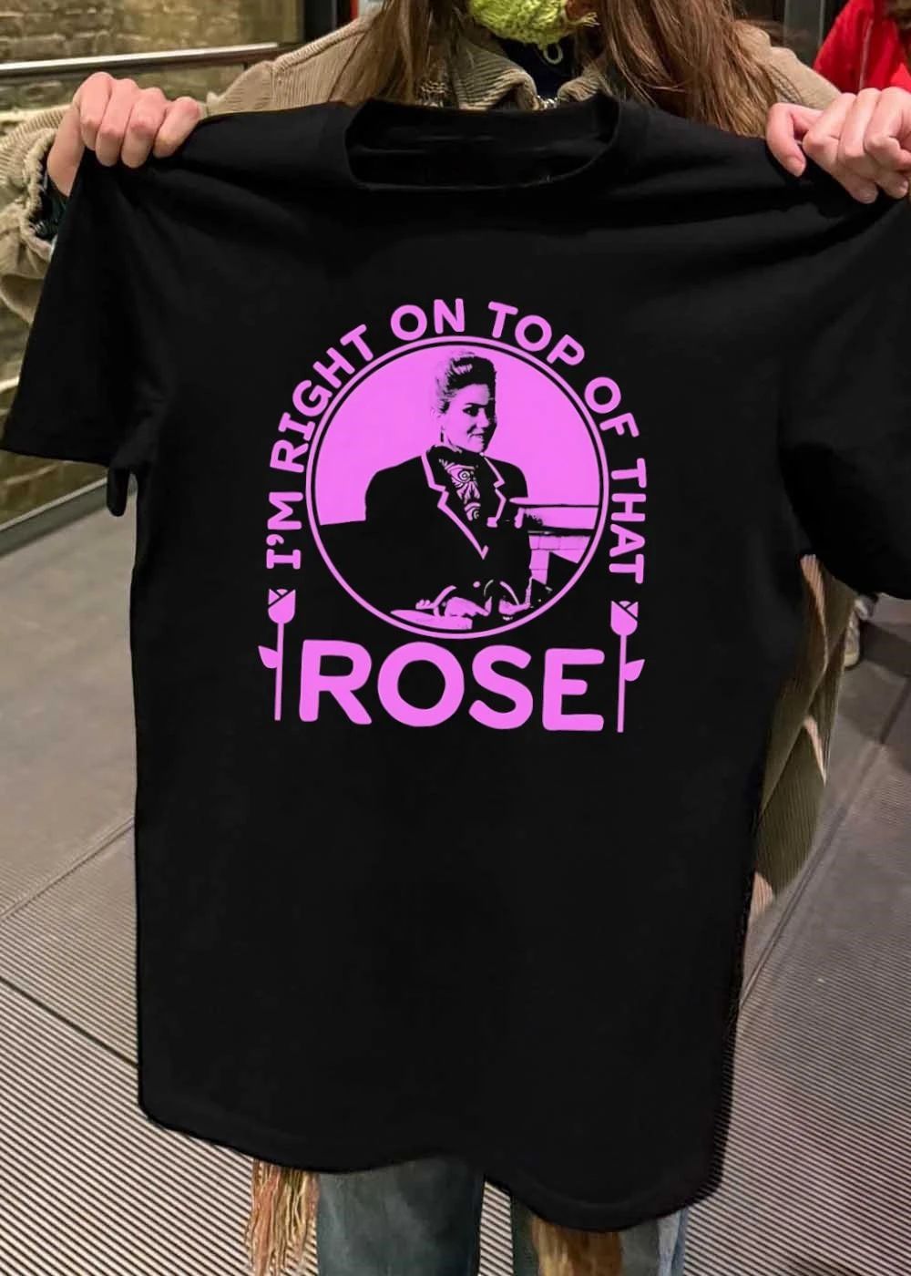 Golden Girls Rose Nylund I Am Right on Top of That shirt