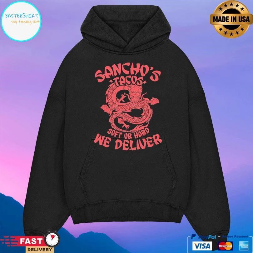 Sancho’s Tacos Soft Or Hard We Deliver Dragon T-shirts