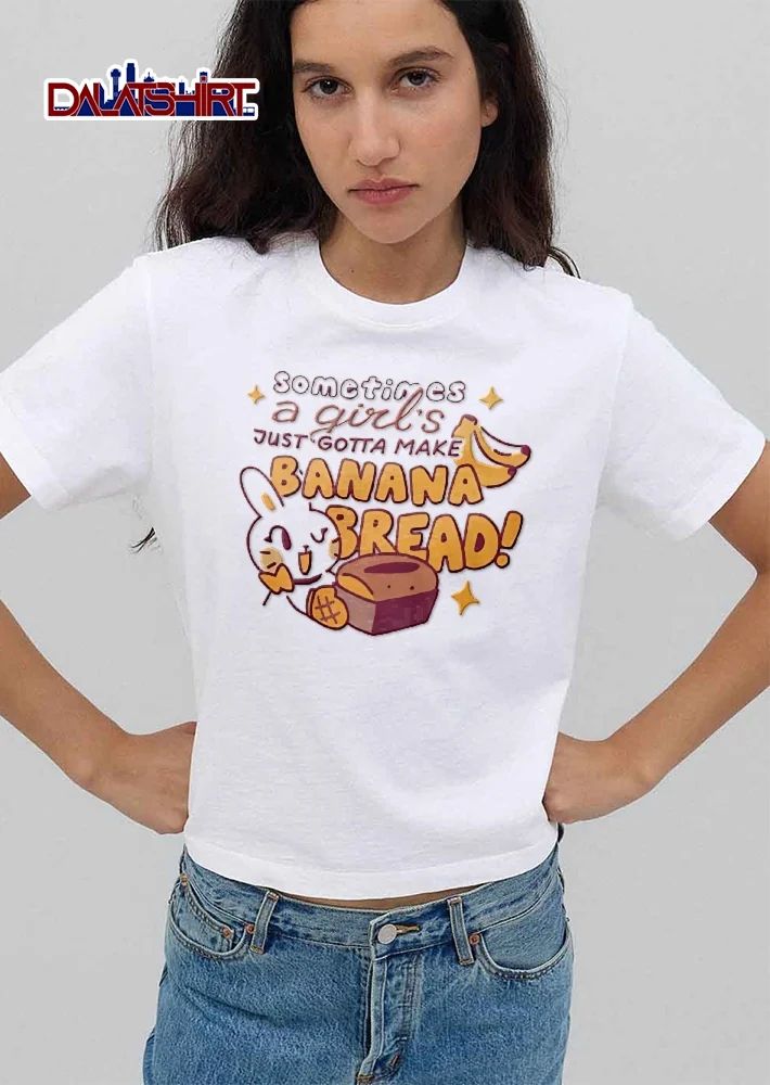 Sometimes A Girls Just Gotta Make Banana Bread Cartoon Bunny Holding Fresh Baked Loaf shirt