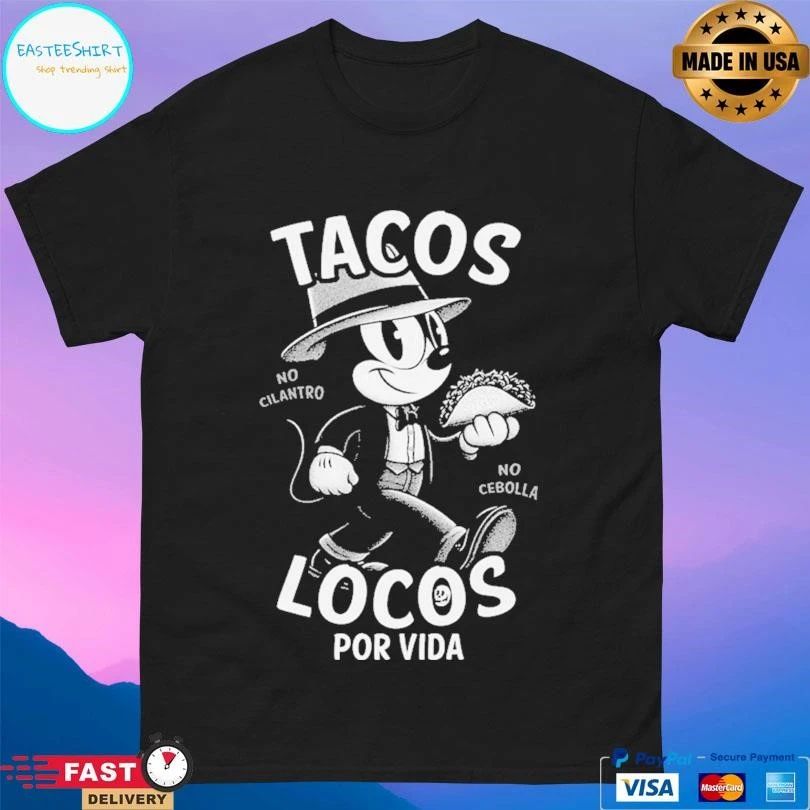 Tacos Locos Por Vida No Cilantro No Cebolla T-shirts