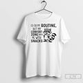 Premium Id Fix My Routine But My Comfort Zone Bribed Me With Snacks T Shirts