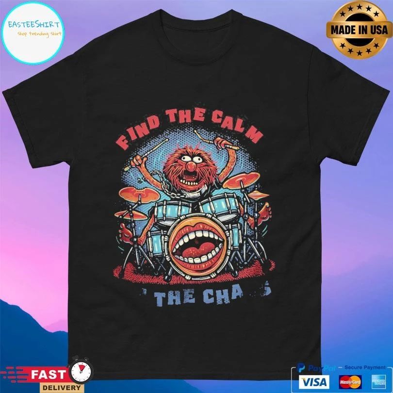 Find The Calm In The Chaos T-shirts