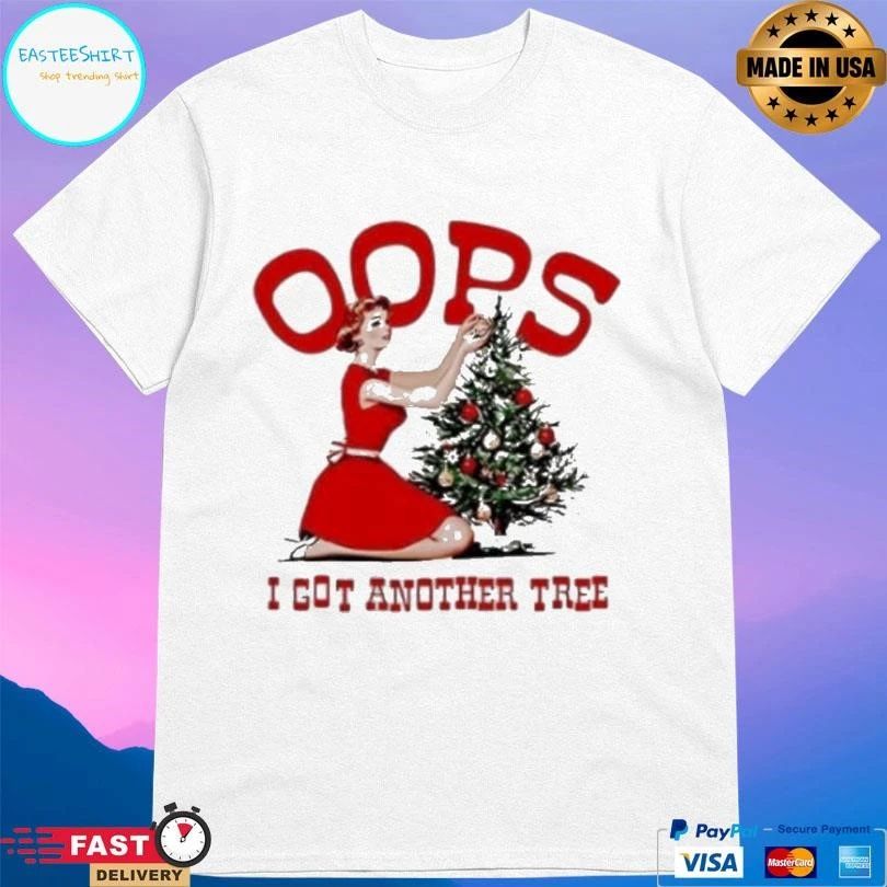 Oops I Got Another Tree Christmas Girl Cute 2025 T-shirts
