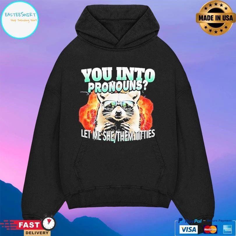 Let Me She Them Titties Raccoon You Into Pronouns T-shirts