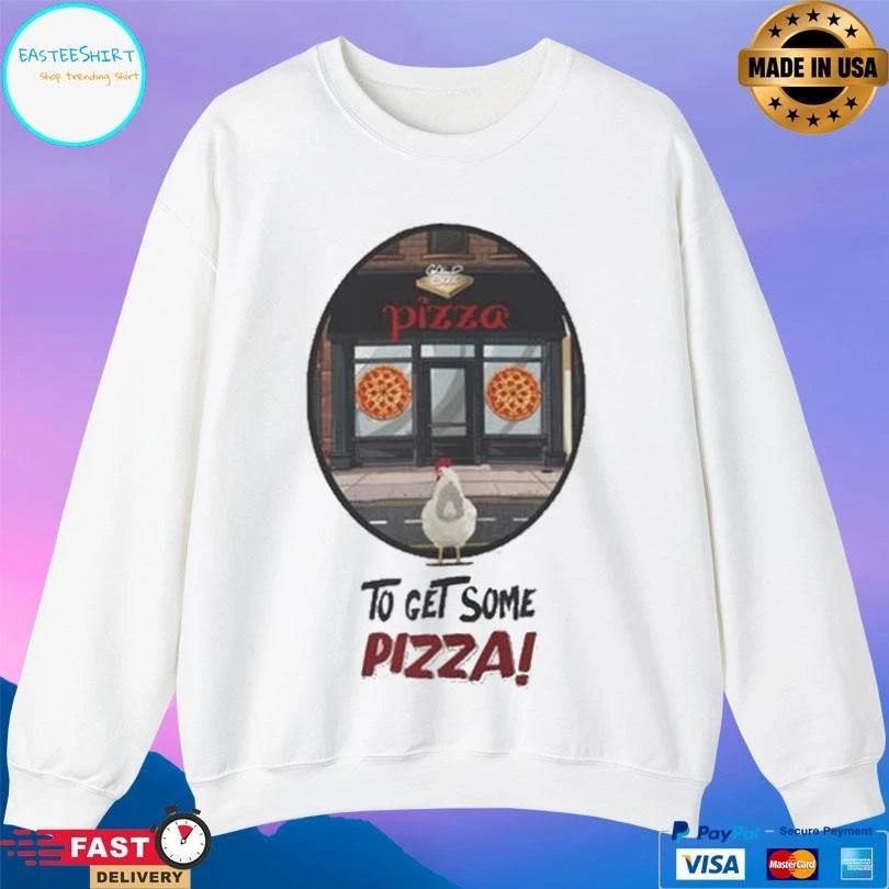 Pizza Chicken Cross The Road To Get Some Pizza T-shirts