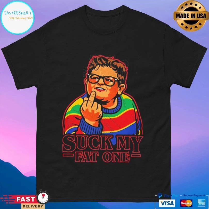 Suck My Fat One T-shirts