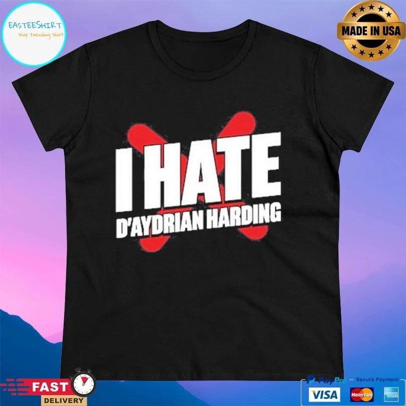 I Hate D’aydrian Harding T-shirts